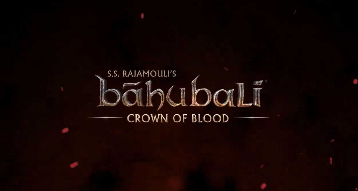 Trailer of "Baahubali: Crown of Blood" on the horizon. 